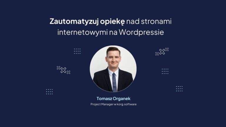 Zautomatyzuj opiekę nad stronami www na WordPress - Tomasz Organek