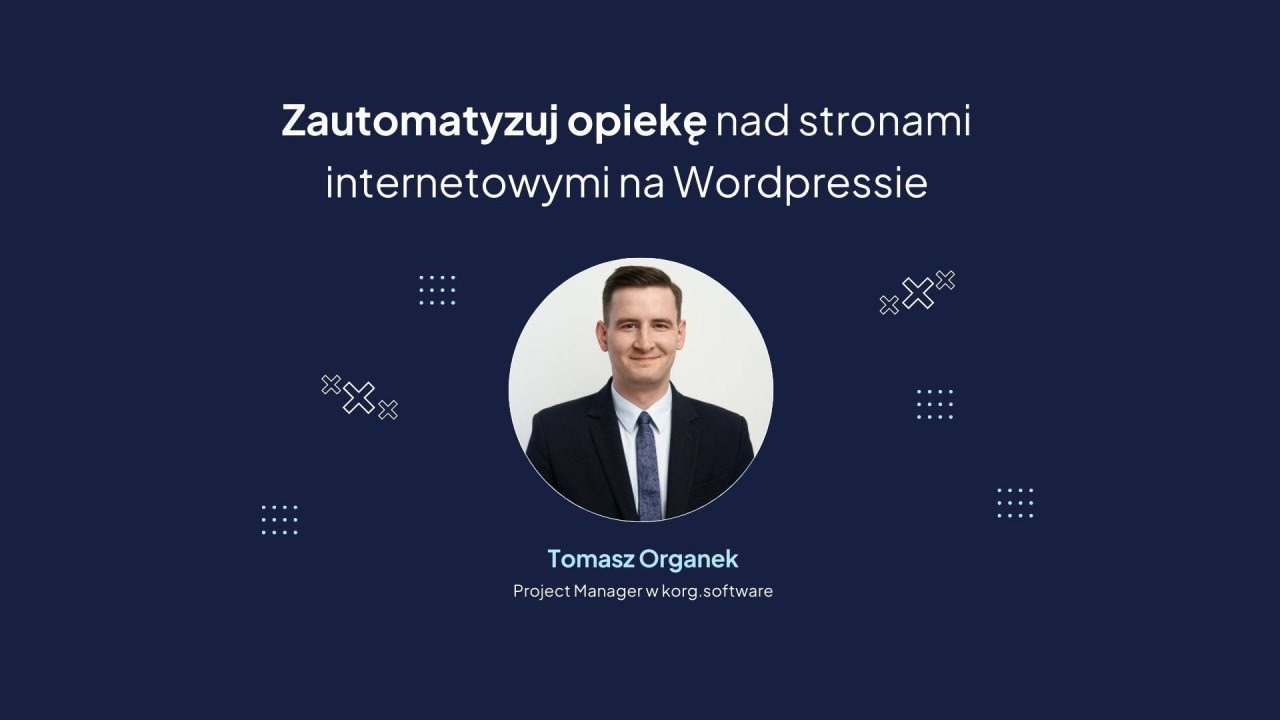 Zautomatyzuj opiekę nad stronami www na WordPress - Tomasz Organek